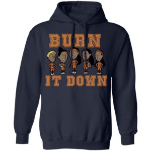 Burn It Down Shirt