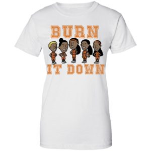 Burn It Down Shirt