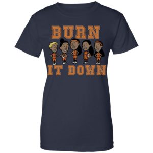 Burn It Down Shirt