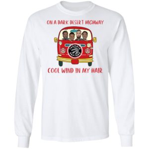 Hippie Car On A Dark Desert Highway Toronto Raptors Cool Wind In My Hair Shirt