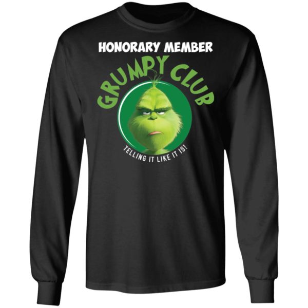 Grinch Honorary Member Grumpy Club Telling It Like It Is Shirt