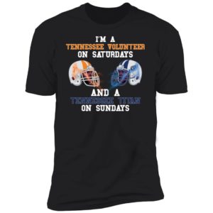 I'm A Tennessee Volunteerr on Saturdays and A Tennessee Titan On Sundays Shirt