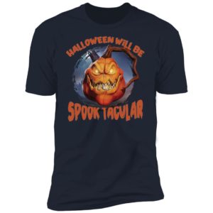 Halloween Will Be Spooktacular Pumpkin Shirt image Halloween Will Be Spooktacular Pumpkin Shirt
