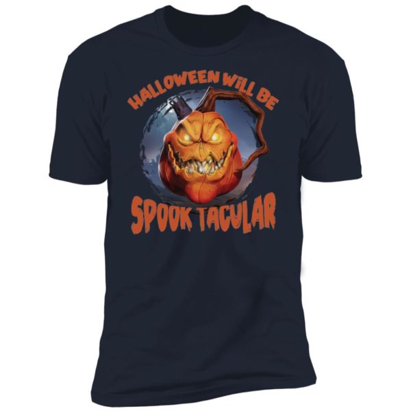 Halloween Will Be Spooktacular Pumpkin Shirt