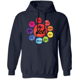 Make Your Mark The Dot and See Where It Takes You The Dot Day Shirt