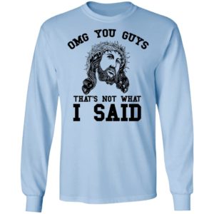OMG You Guy That's Not What I Said Funny Jesus Christian Shirt