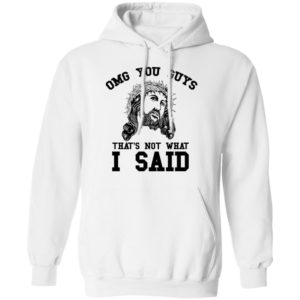OMG You Guy That's Not What I Said Funny Jesus Christian Shirt
