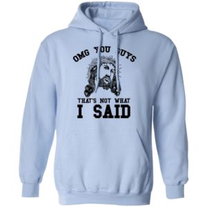 OMG You Guy That's Not What I Said Funny Jesus Christian Shirt