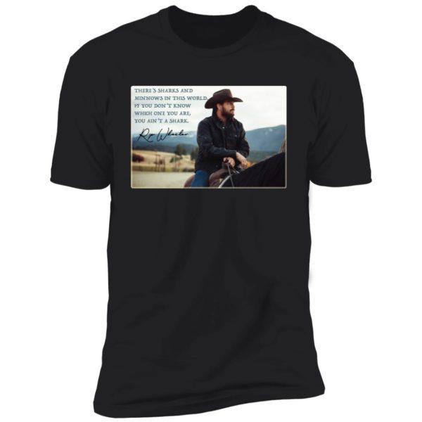 Rip Wheeler You Ain't the Shark Quote Fan Yellowstone Shirt