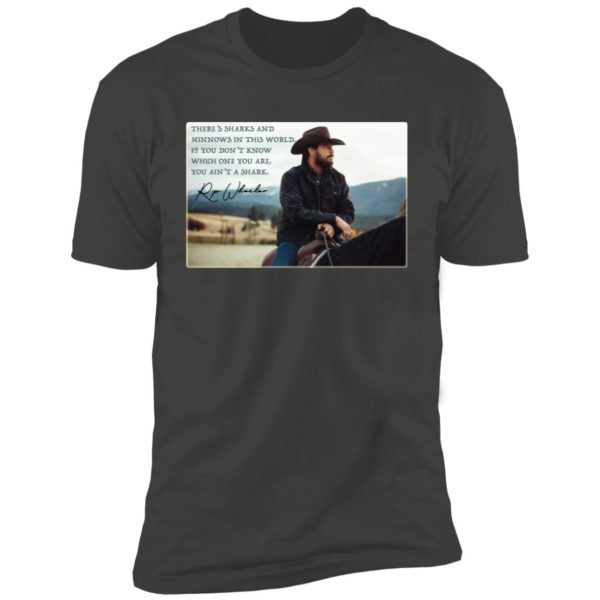 Rip Wheeler You Ain't the Shark Quote Fan Yellowstone Shirt