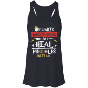 Hogwarts Wasn't Hiring So I Heal Muggles Instead Shirt