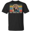 Dolly Parton What Would Dolly Do Vintage Shirt