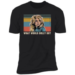Dolly Parton What Would Dolly Do Vintage Shirt