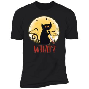 Cat What? Funny Black Cat Murderous Cat With Knife Shirt