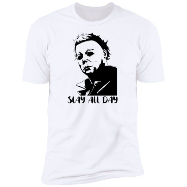 Michael Myers Slay All Day Shirt