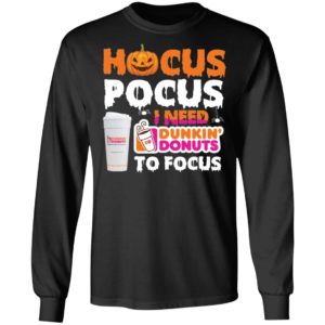 Hocus Pocus I Need Dunkin' Donuts To Focus Shirt image Hocus Pocus I Need Dunkin' Donuts To Focus Shirt