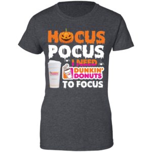 Hocus Pocus I Need Dunkin' Donuts To Focus Shirt image Hocus Pocus I Need Dunkin' Donuts To Focus Shirt