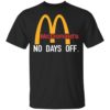 Mcdonald’s No Day Off Shirt
