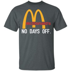 Mcdonald's No Day Off Shirt