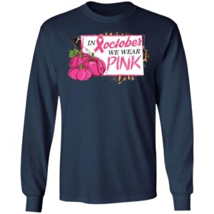 In October We Wear Pink Pumpkin Breast Cancer Halloween Shirt image In October We Wear Pink Pumpkin Breast Cancer Halloween Shirt