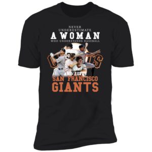 Never Underestimate A Woman Who Understands Baseball and Love San Francisco Giants Shirt image Never Underestimate A Woman Who Understands Baseball and Love San Francisco Giants Shirt