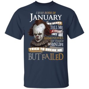 Pennywise I Was Born In January My Scars Tell Me A Story They Are Reminders of Times Shirt