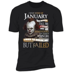 Pennywise I Was Born In January My Scars Tell Me A Story They Are Reminders of Times Shirt