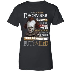 Pennywise I Was Born In December My Scars Tell Me A Story They Are Reminders of Times Shirt