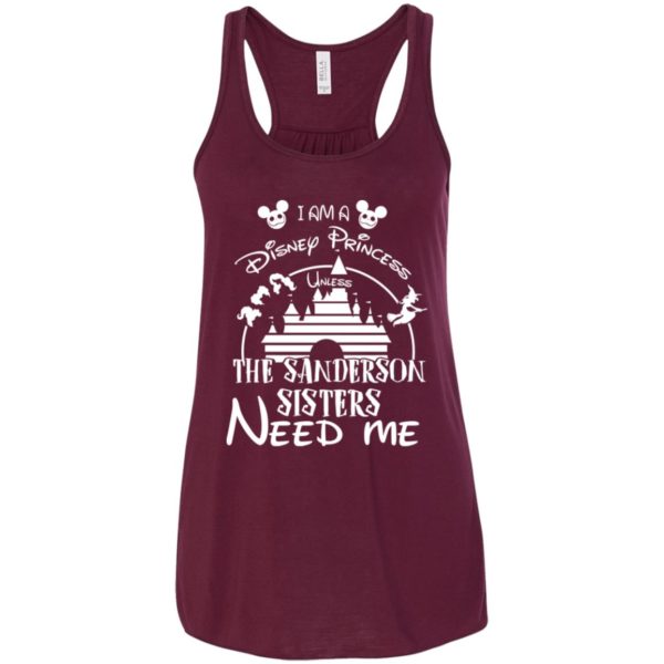 I Am A Disney Princess Unless The Sanderson Sisters Need Me Shirt