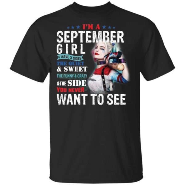 Harley Quinn I'm A September Girl I Have 3 Sides The Quiet Sweet Shirt
