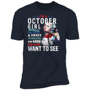 Harley Quinn I'm A October Girl I Have 3 Sides The Quiet Sweet Shirt image Harley Quinn I'm A October Girl I Have 3 Sides The Quiet Sweet Shirt