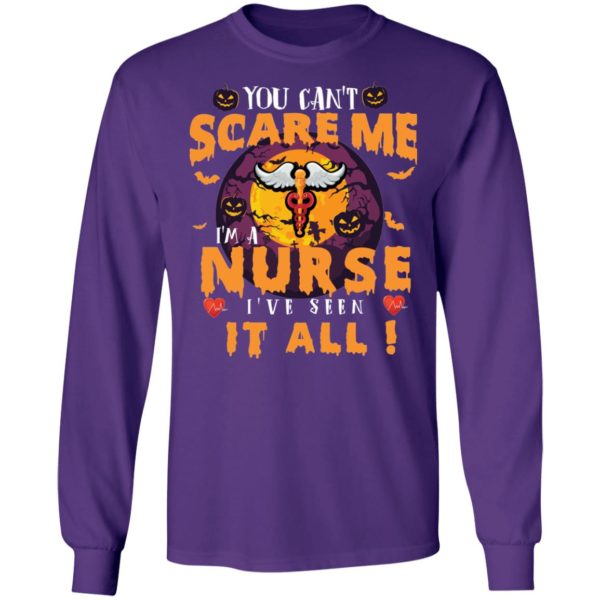 You Can’t Scare Me I’m A Nurse I’ve Seen It All Shirt