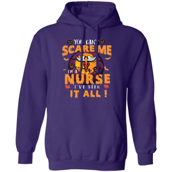 You Can’t Scare Me I’m A Nurse I’ve Seen It All Shirt