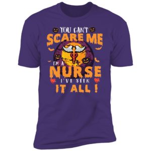 You Can’t Scare Me I’m A Nurse I’ve Seen It All Shirt image You Can’t Scare Me I’m A Nurse I’ve Seen It All Shirt