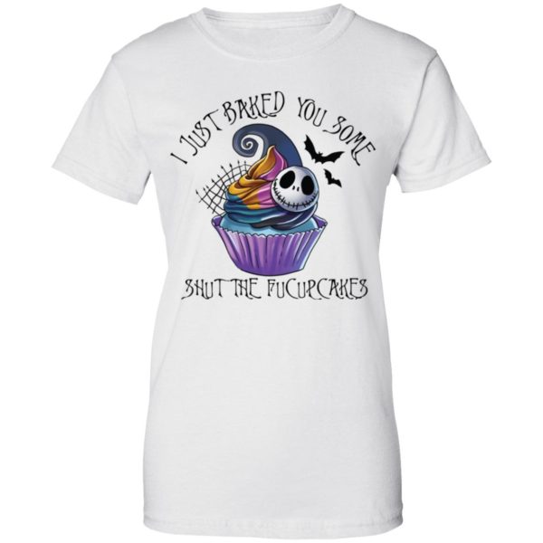 Jack Skellington I Just Baked You Some Shut The Fucupcakes Shirt