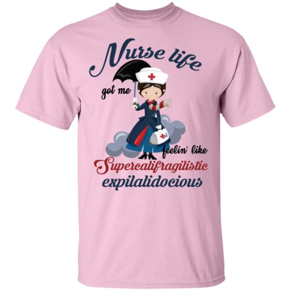 Nurse Life Got Me Feelin’ Like Supercalifragilistic Expilalidocious Shirt