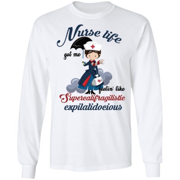 Nurse Life Got Me Feelin’ Like Supercalifragilistic Expilalidocious Shirt