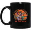 In A World Full Of Witches Be Golden Halloween Mug