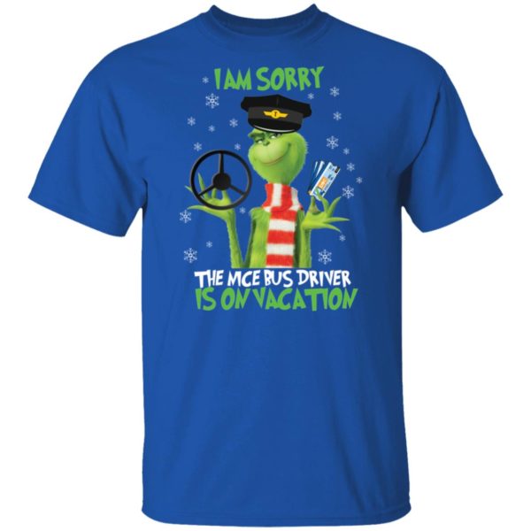 I'm Sorry The Nice Bus Driver Is On Vacation Grinch Shirt