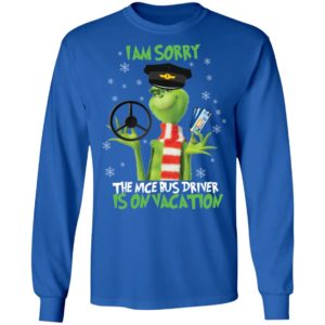 I'm Sorry The Nice Bus Driver Is On Vacation Grinch Shirt
