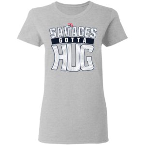 Cameron Maybin Savages Gotta Hug Shirt