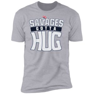Cameron Maybin Savages Gotta Hug Shirt