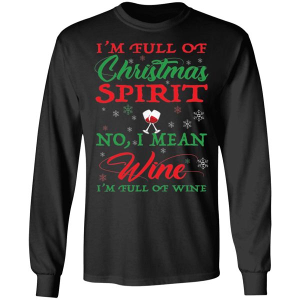 I'm Full Of Christmas Spirit I Mean Wine I'm Full Of Wine Shirt