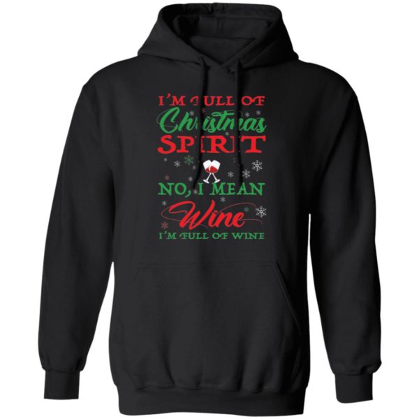 I'm Full Of Christmas Spirit I Mean Wine I'm Full Of Wine Shirt