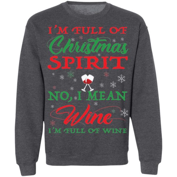 I'm Full Of Christmas Spirit I Mean Wine I'm Full Of Wine Shirt