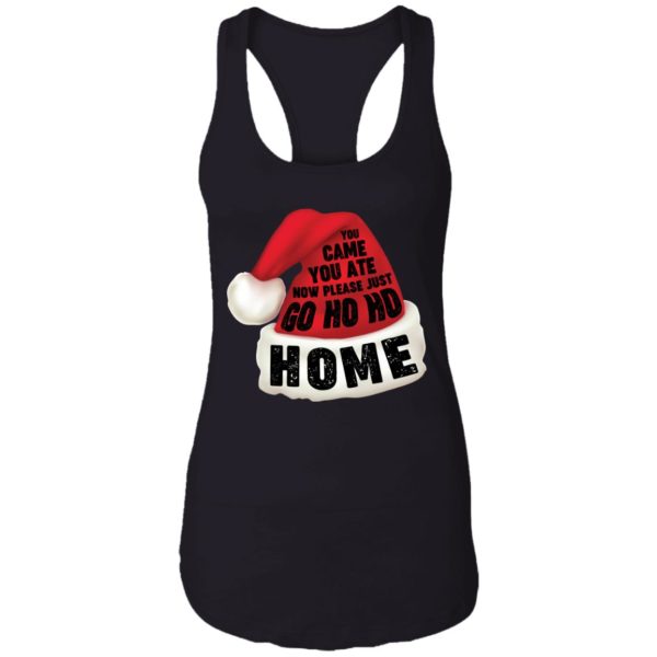 You Came You Ate Go Ho Ho Home Christmas Shirt