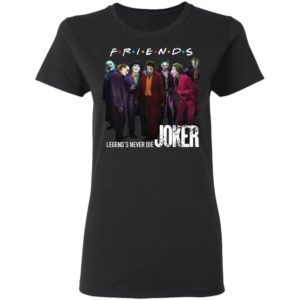 Friends Tv Show Legends Never Die Joker Shirt