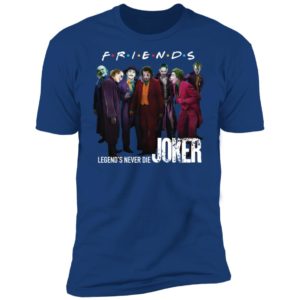 Friends Tv Show Legends Never Die Joker Shirt