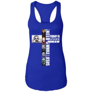 All I Need Today Is A Little Bit Of Joker Jesus Signatures Shirt