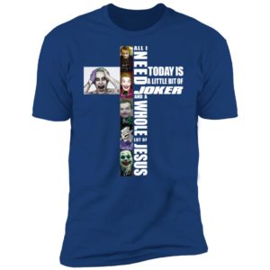 All I Need Today Is A Little Bit Of Joker Jesus Signatures Shirt